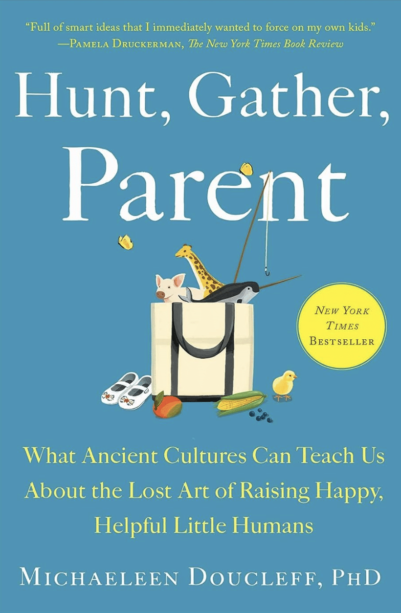Hunt, Gather, Parent - Michaeleen Doucleff 